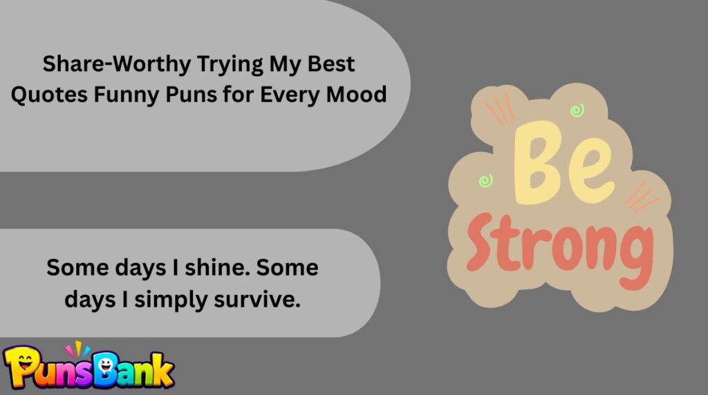 Share-Worthy Trying My Best Quotes Funny Puns for Every Mood