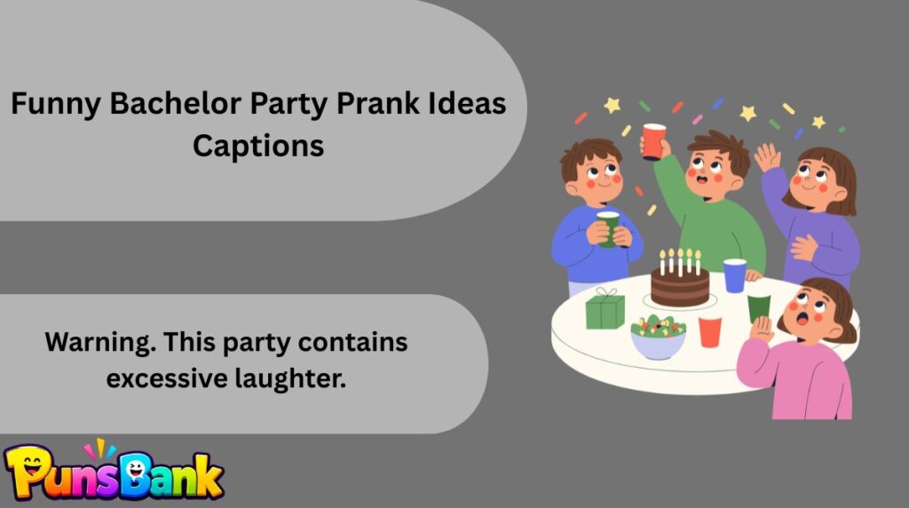 Funny Bachelor Party Prank Ideas Captions