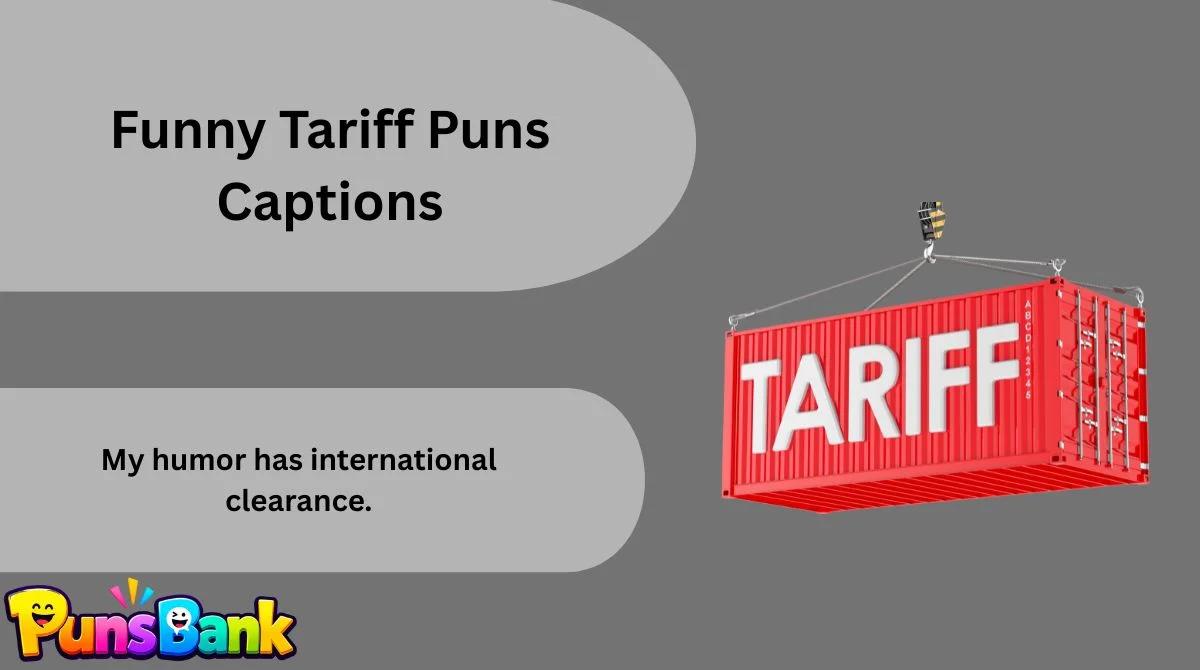 Funny Tariff Puns Captions