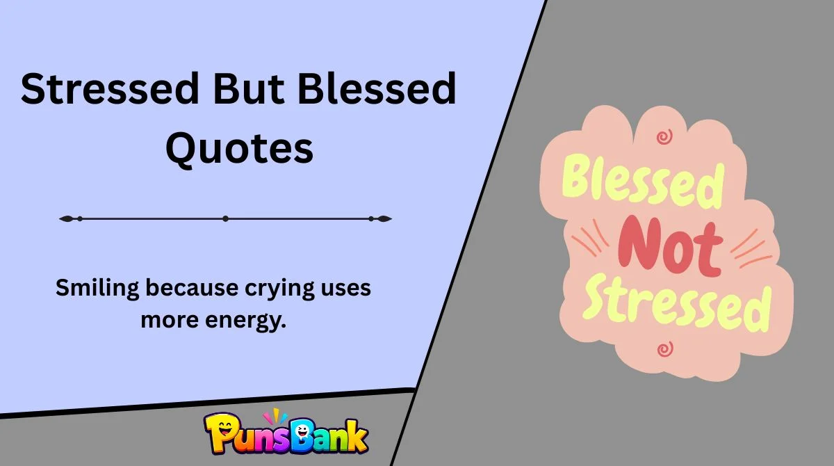 Stressed But Blessed Quotes