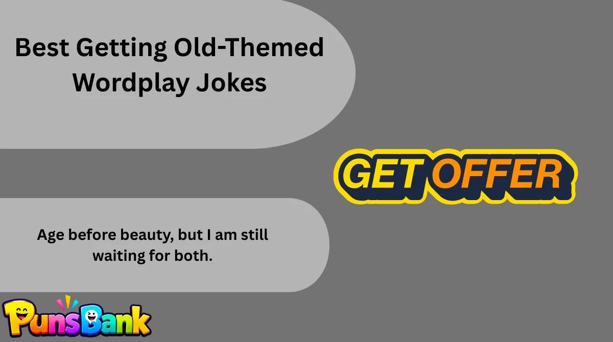 Best Getting Old-Themed Wordplay Jokes