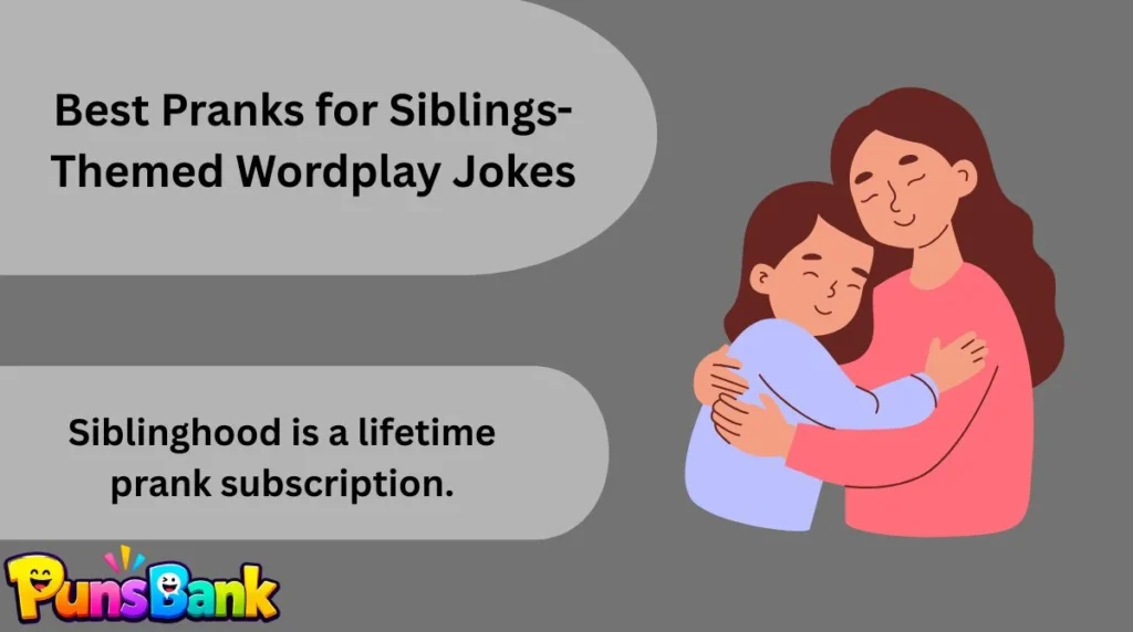 Best Pranks for Siblings-Themed Wordplay Jokes