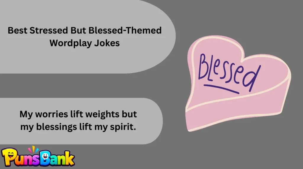 Best Stressed But Blessed-Themed Wordplay Jokes