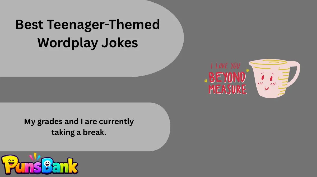 Best Teenager-Themed Wordplay Jokes