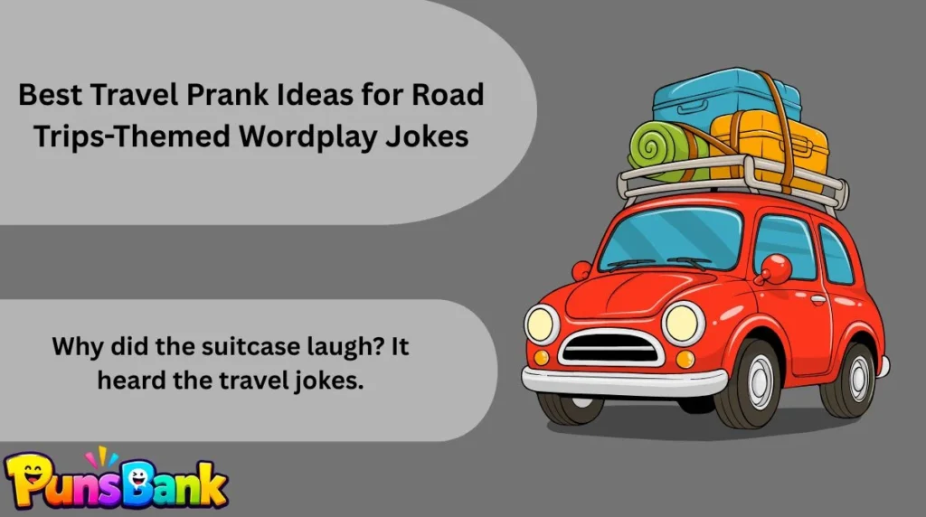 Best Travel Prank Ideas for Road Trips-Themed Wordplay Jokes