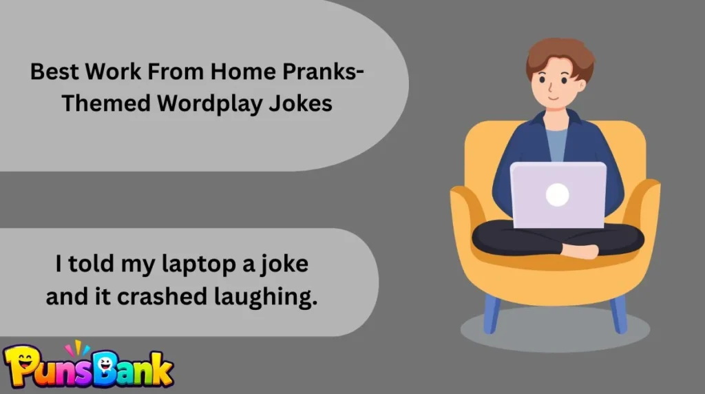Best Work From Home Pranks-Themed Wordplay Jokes