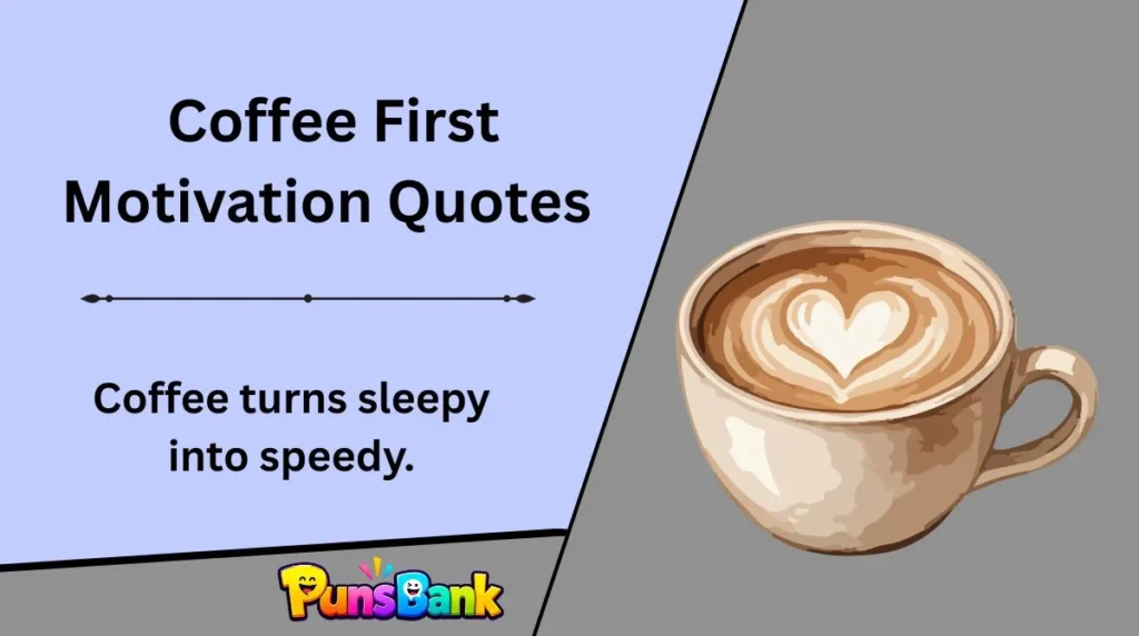 Coffee First Motivation Quotes