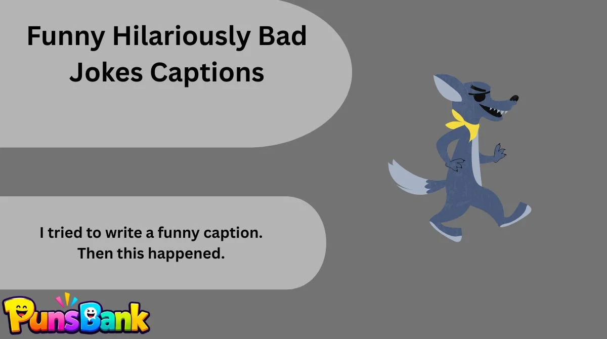 Funny Hilariously Bad Jokes Captions