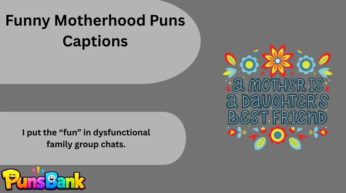 Funny Motherhood Puns Captions