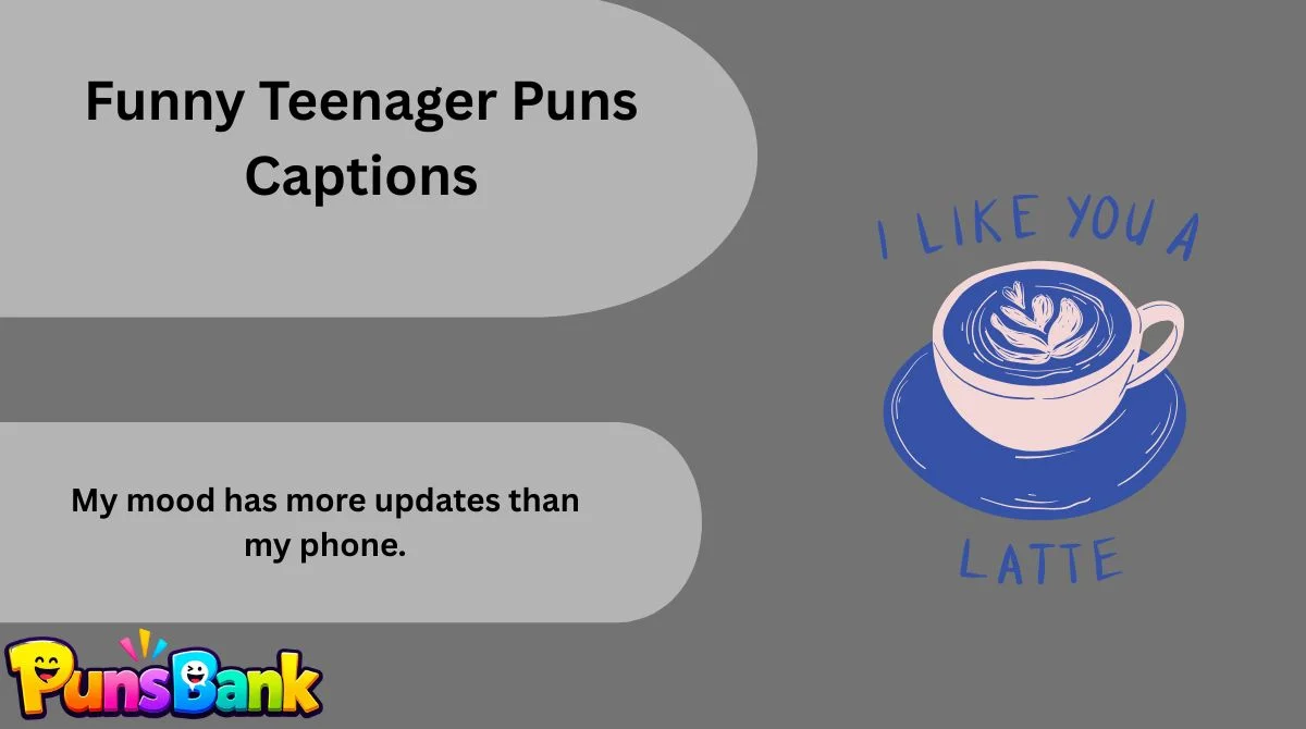Funny Teenager Puns Captions