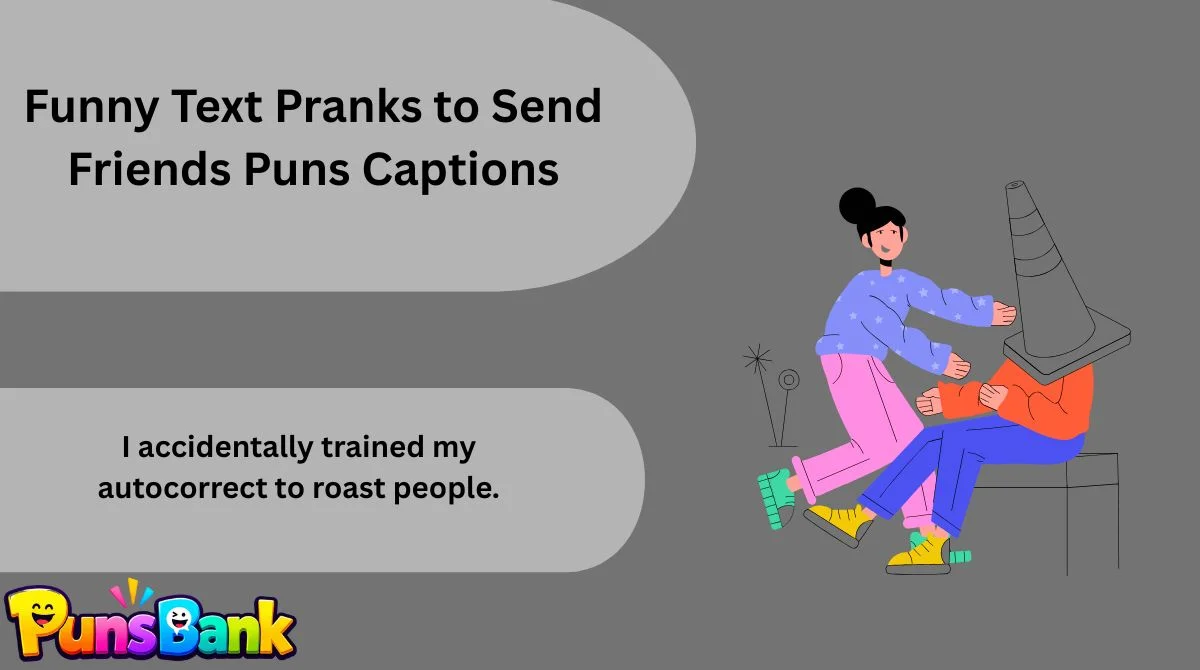 Funny Text Pranks to Send Friends Puns Captions
