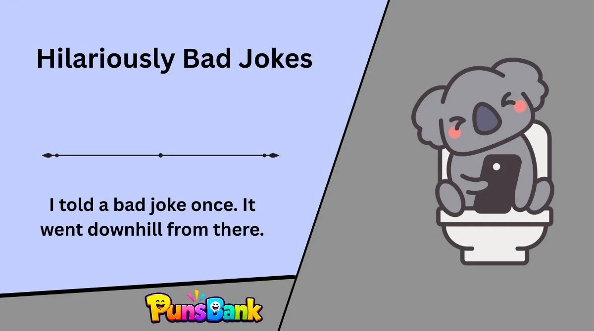Hilariously Bad Jokes