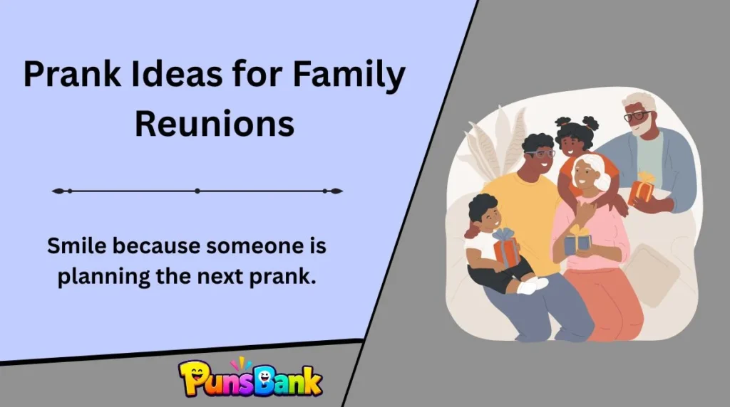 Prank Ideas for Family Reunions
