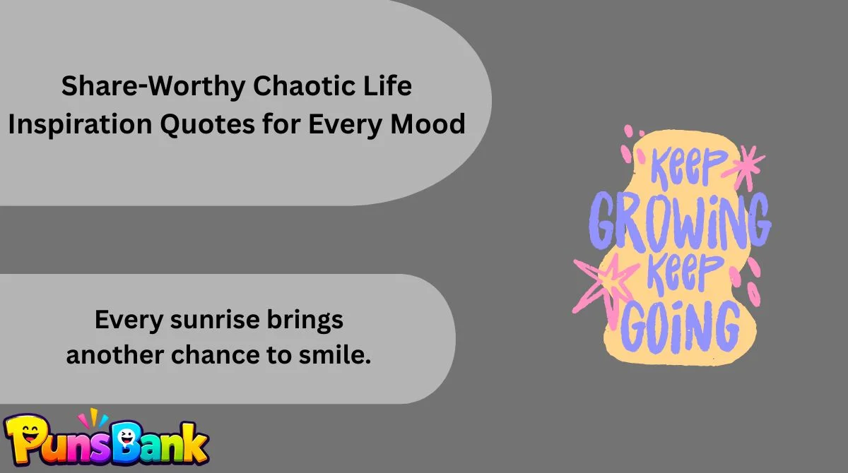 share-worthy-chaotic-life-inspiration-quotes-for-every-mood
