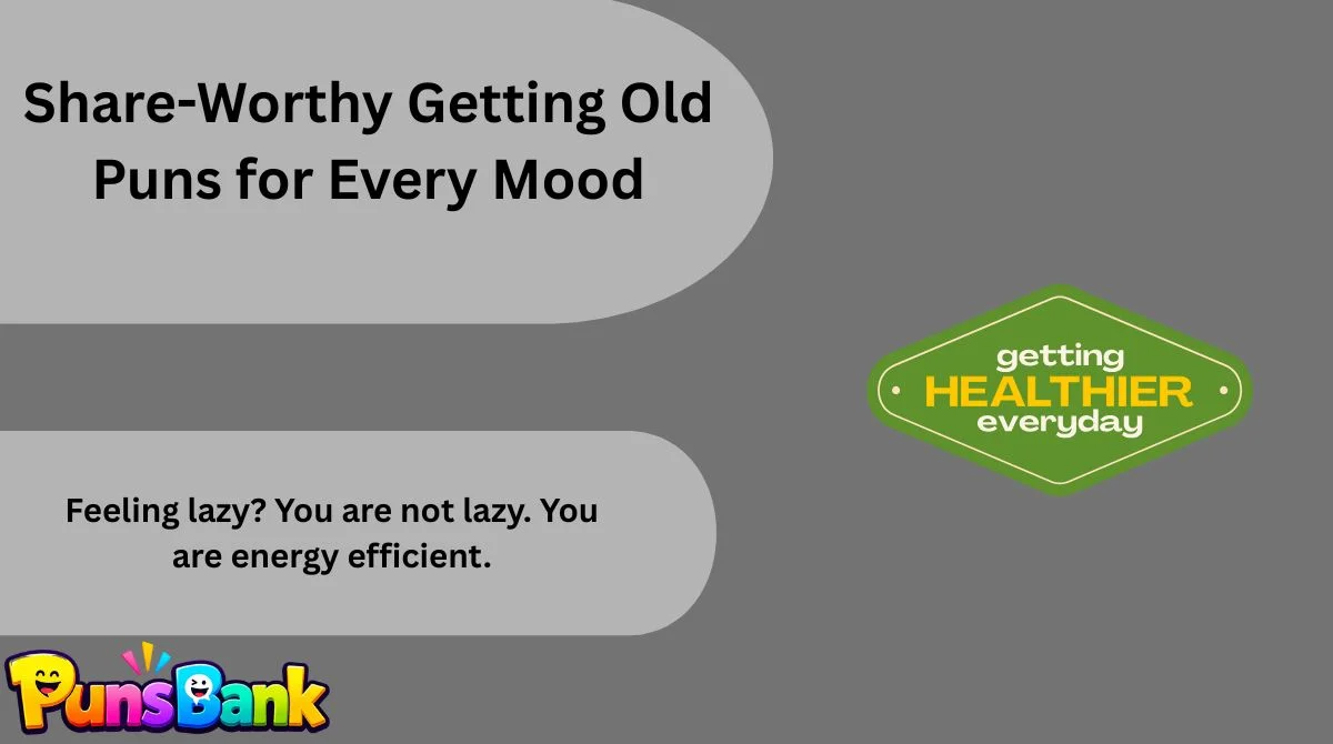 Share-Worthy Getting Old Puns for Every Mood