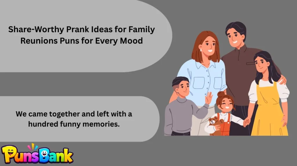 Share-Worthy Prank Ideas for Family Reunions Puns for Every Mood