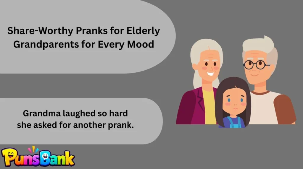 Share-Worthy Pranks for Elderly Grandparents for Every Mood