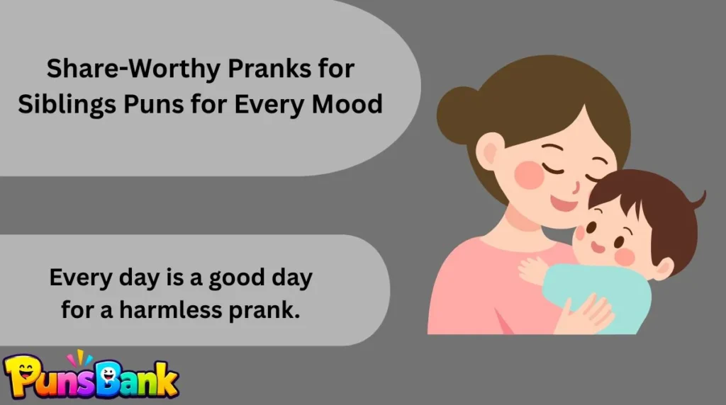 Share-Worthy Pranks for Siblings Puns for Every Mood