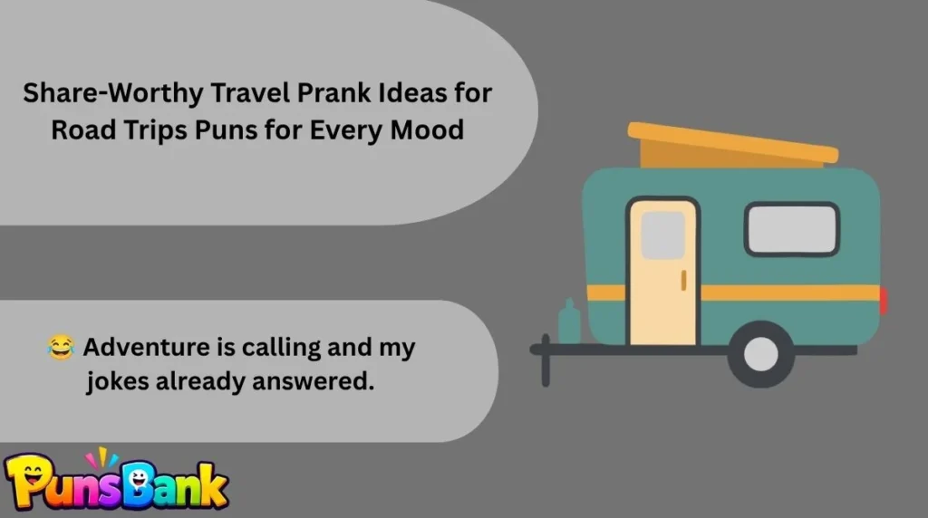 Share-Worthy Travel Prank Ideas for Road Trips Puns for Every Mood