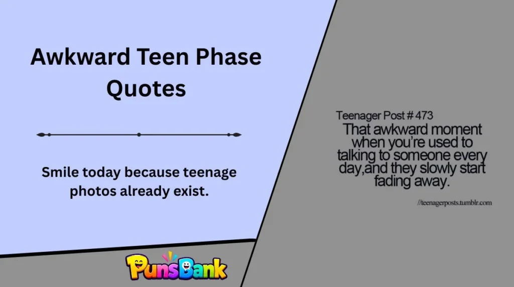 Awkward Teen Phase Quotes