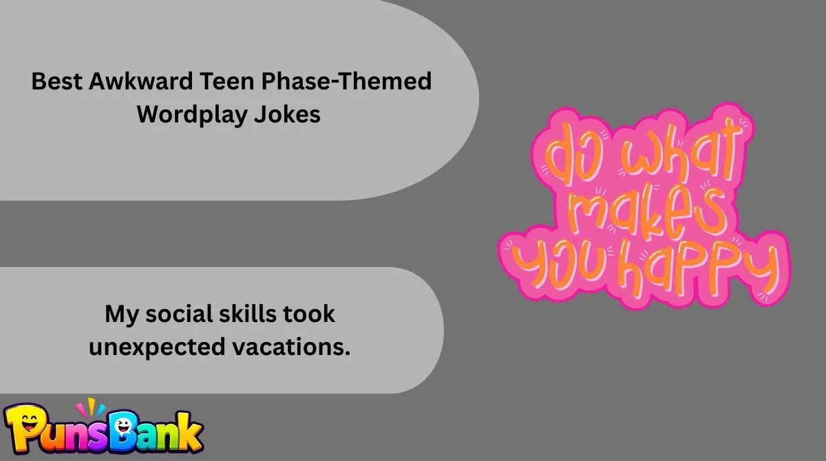   Best Awkward Teen Phase-Themed Wordplay Jokes