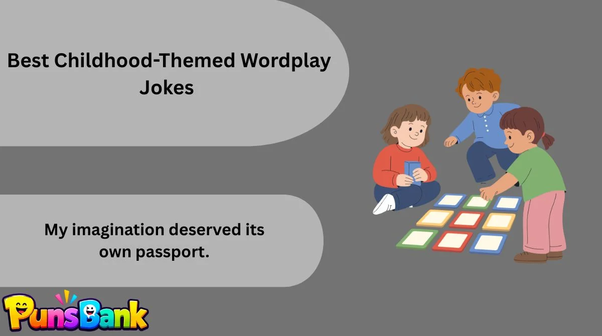  Best Childhood-Themed Wordplay Jokes