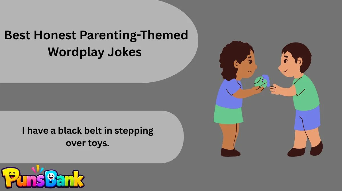   Best Honest Parenting-Themed Wordplay Jokes