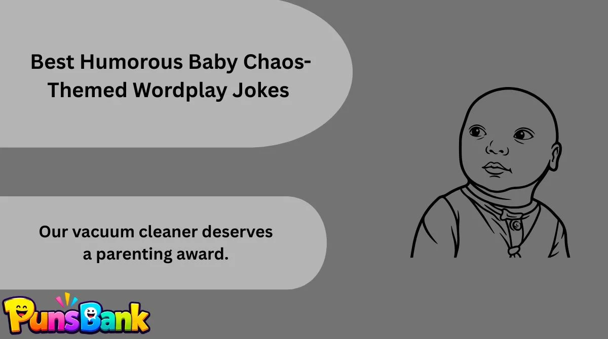  Best Humorous Baby Chaos-Themed Wordplay Jokes