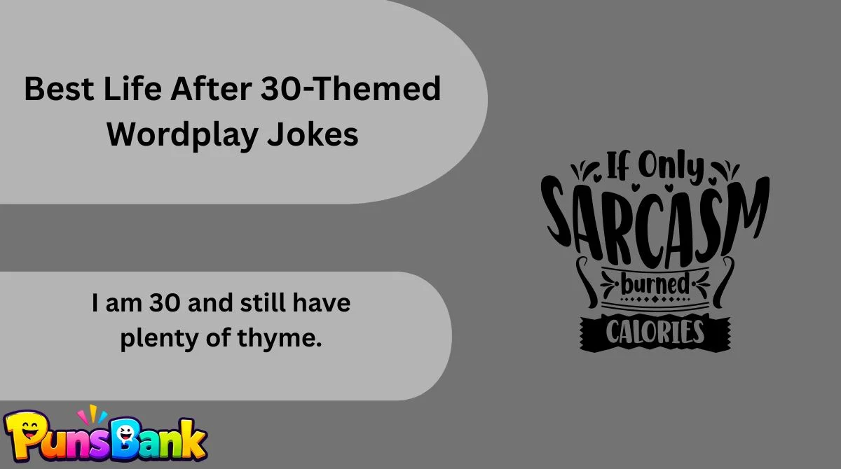 Best Life After 30-Themed Wordplay Jokes