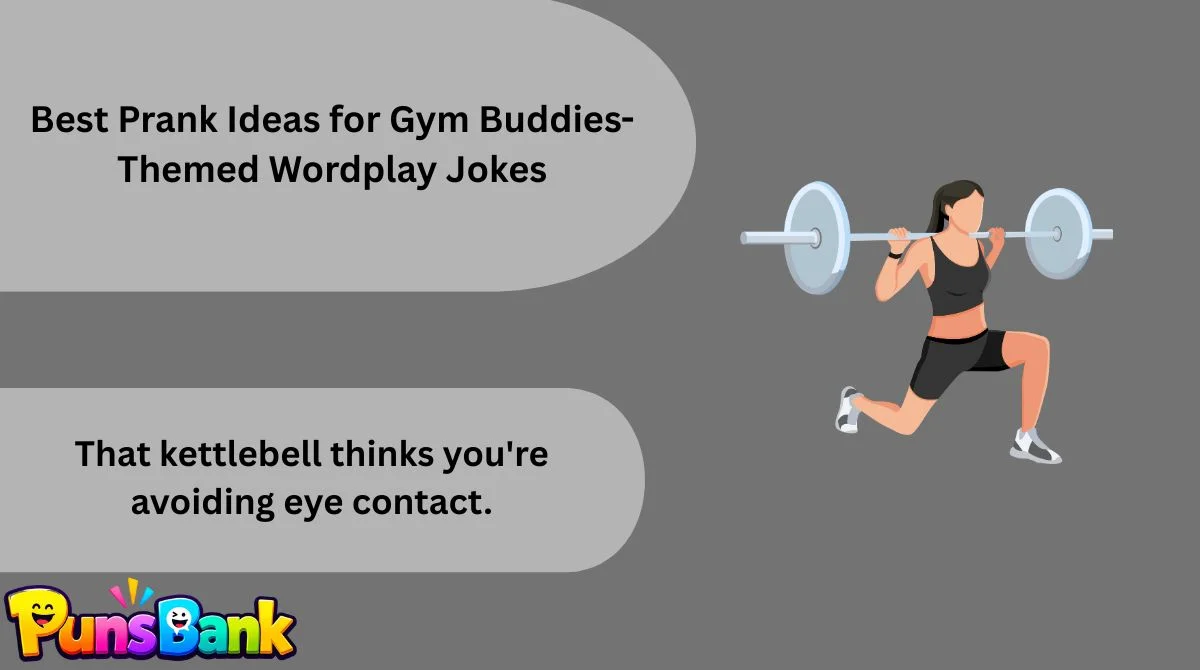 Best Prank Ideas for Gym Buddies-Themed Wordplay Jokes