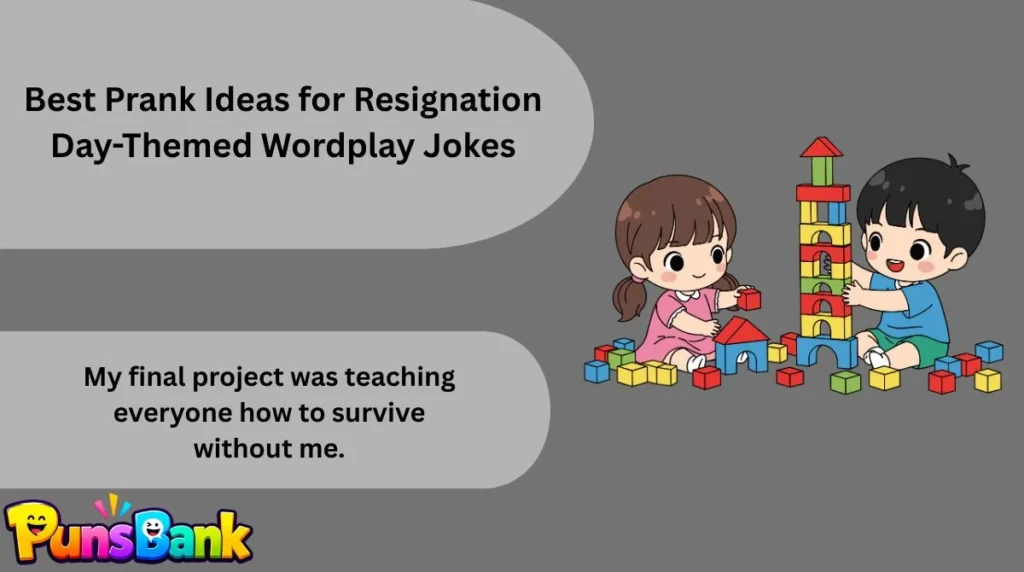 Best Prank Ideas for Resignation Day-Themed Wordplay Jokes
