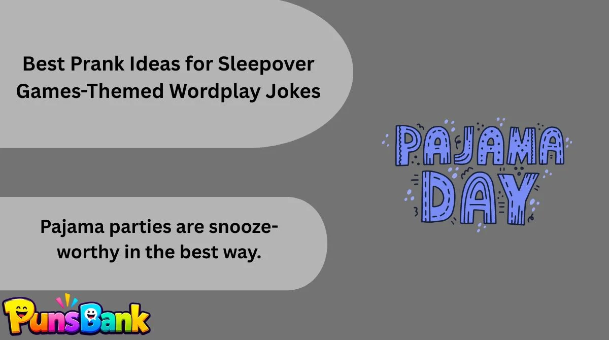 Best Prank Ideas for Sleepover Games-Themed Wordplay Jokes