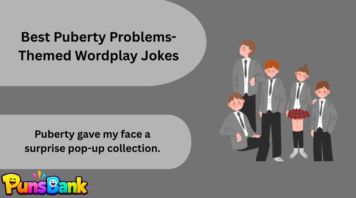 Best Puberty Problems-Themed Wordplay Jokes