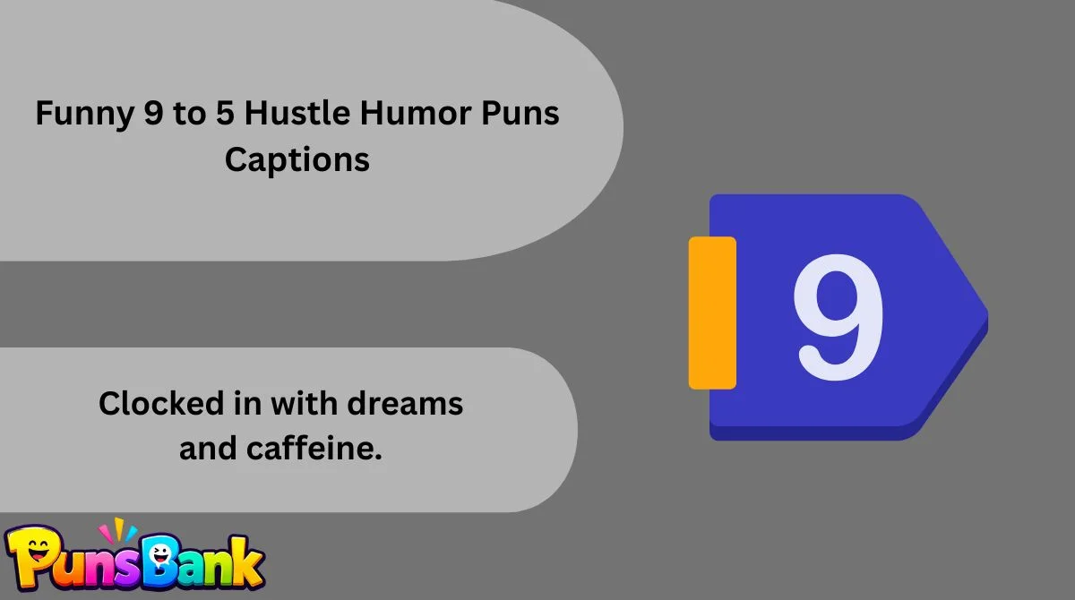 Funny 9 to 5 Hustle Humor Puns Captions