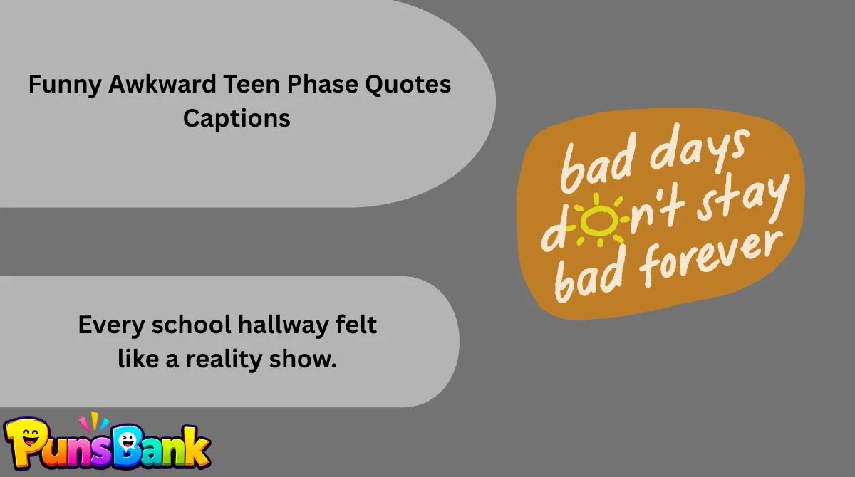  Funny Awkward Teen Phase Quotes Captions