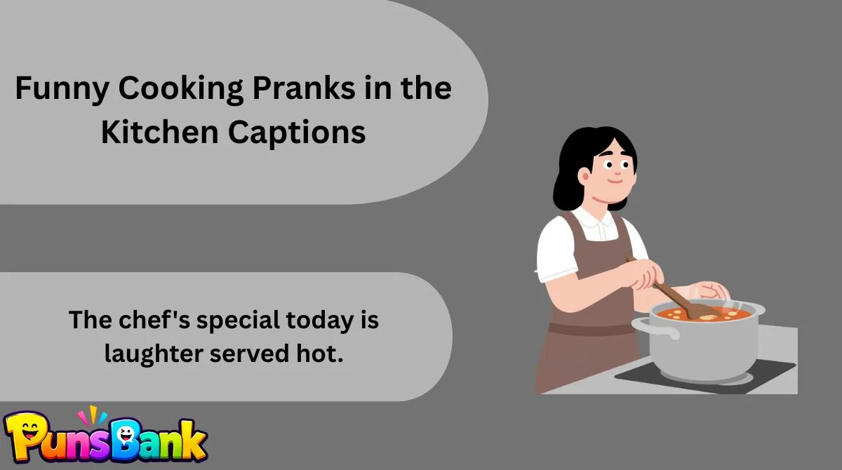 Funny Cooking Pranks in the Kitchen Captions