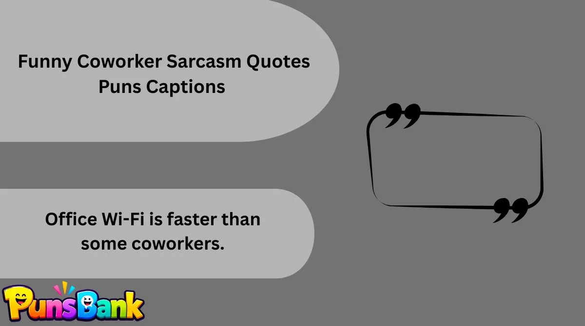   Funny Coworker Sarcasm Quotes Puns Captions