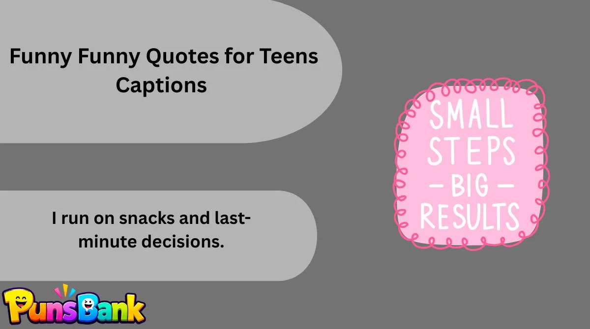   Funny Funny Quotes for Teens Captions