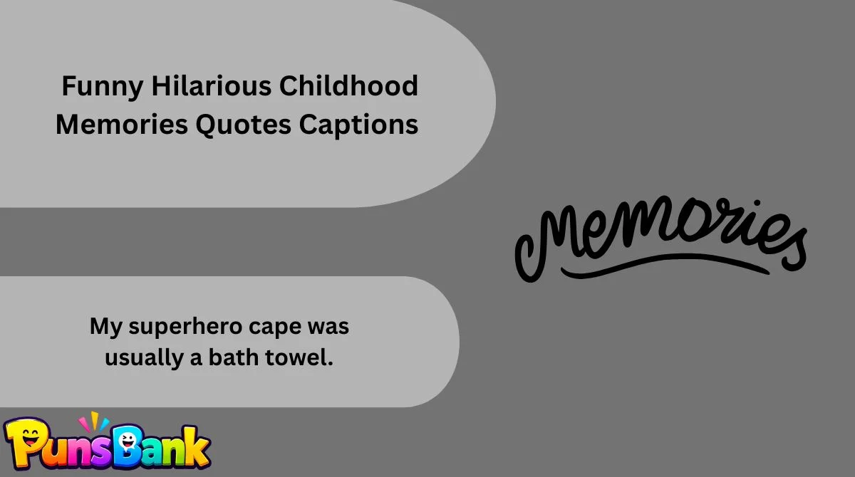   Funny Hilarious Childhood Memories Quotes Captions