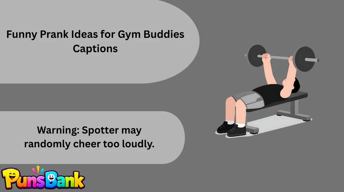 Funny Prank Ideas for Gym Buddies Captions