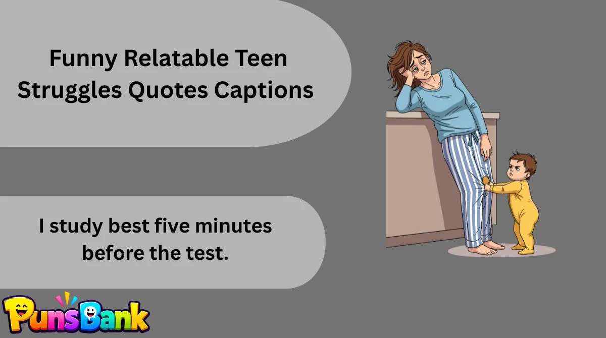   Funny Relatable Teen Struggles Quotes Captions