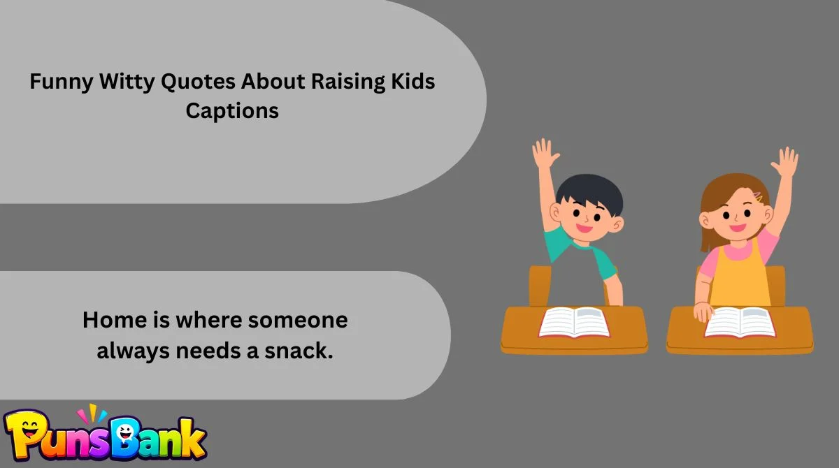Funny Witty Quotes About Raising Kids Captions