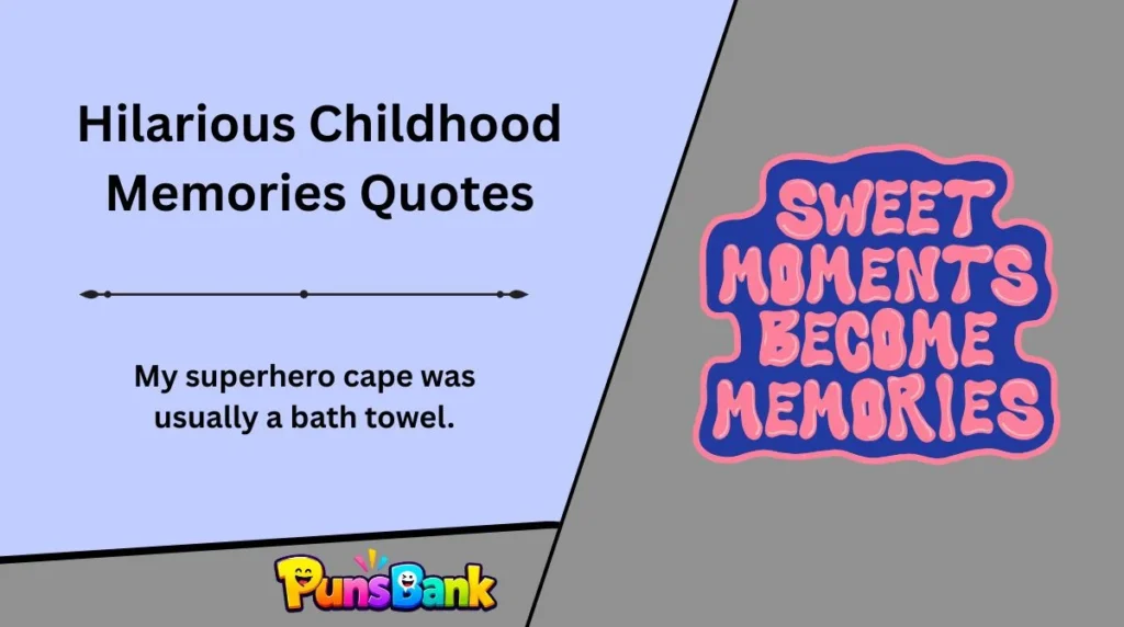 Hilarious Childhood Memories Quotes