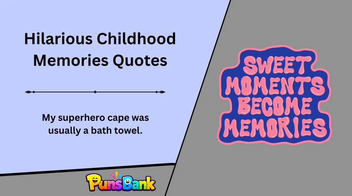 Hilarious Childhood Memories Quotes