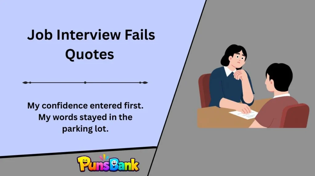 Job Interview Fails Quotes