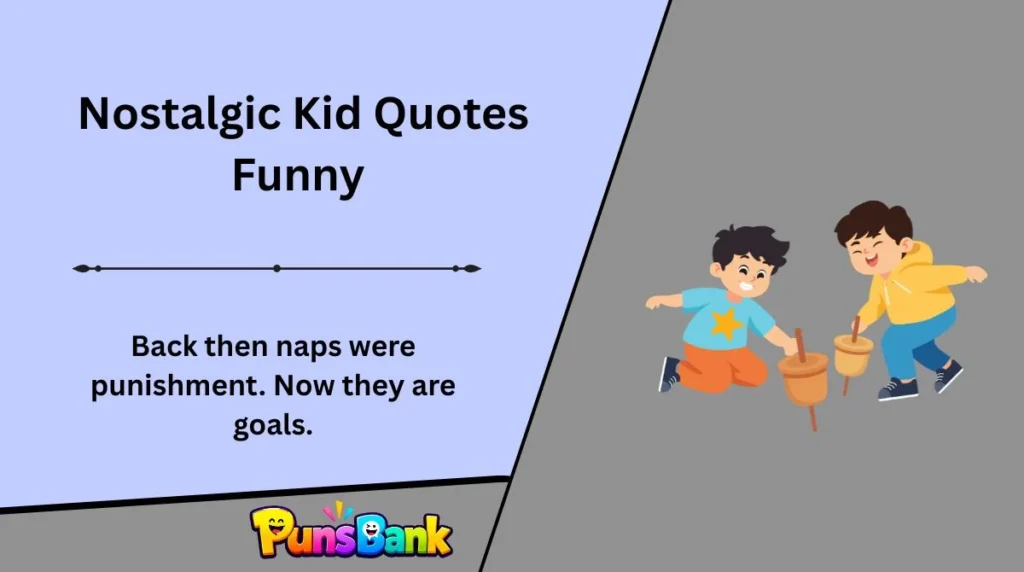 Nostalgic Kid Quotes Funny