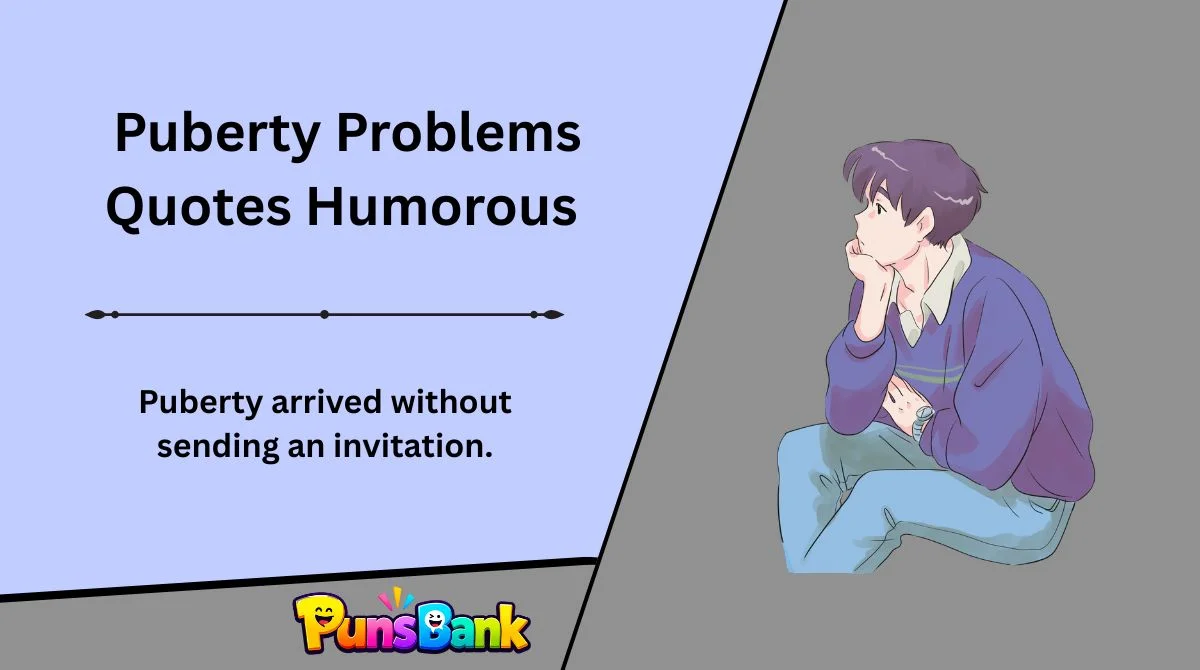 Puberty Problems Quotes Humorous