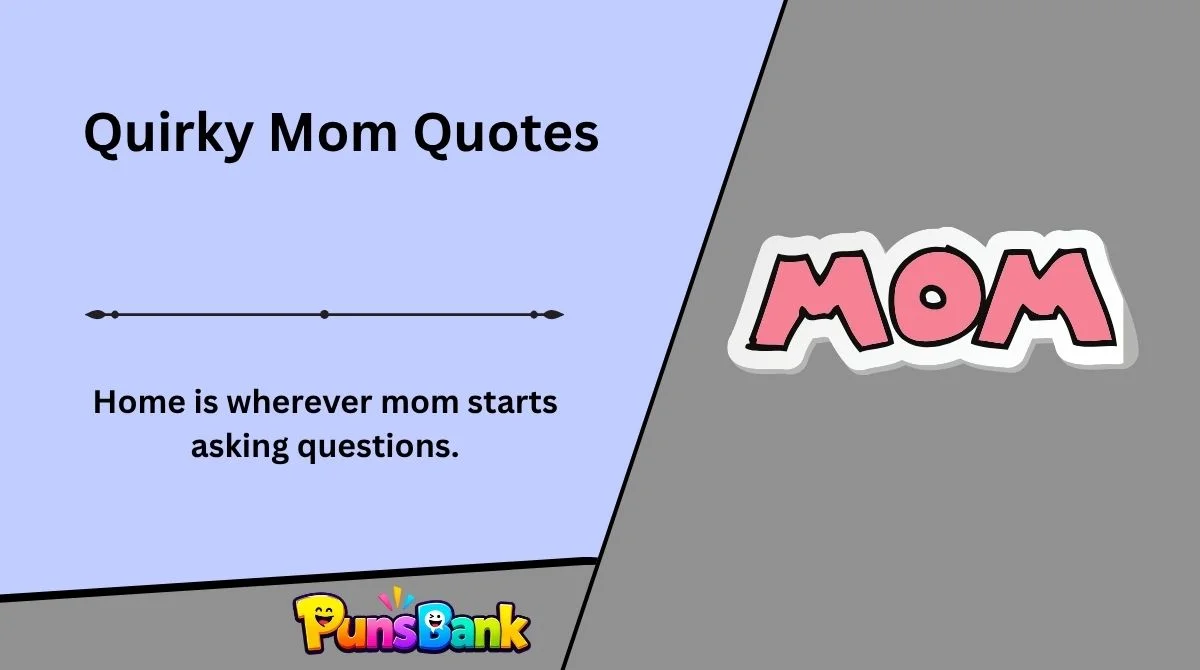 Quirky Mom Quotes