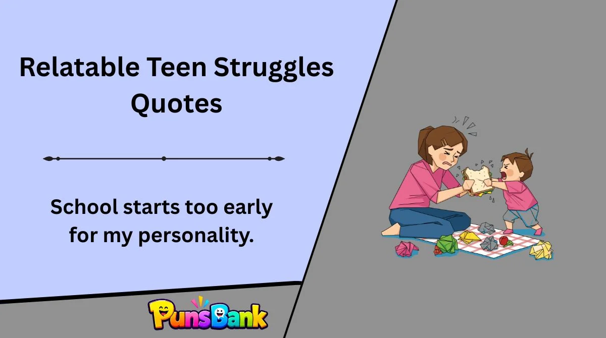 Relatable Teen Struggles Quotes