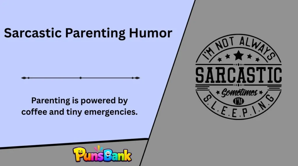 Sarcastic Parenting Humor